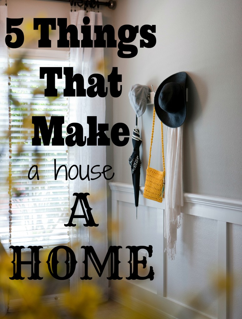 5 Things That Make a House A Home