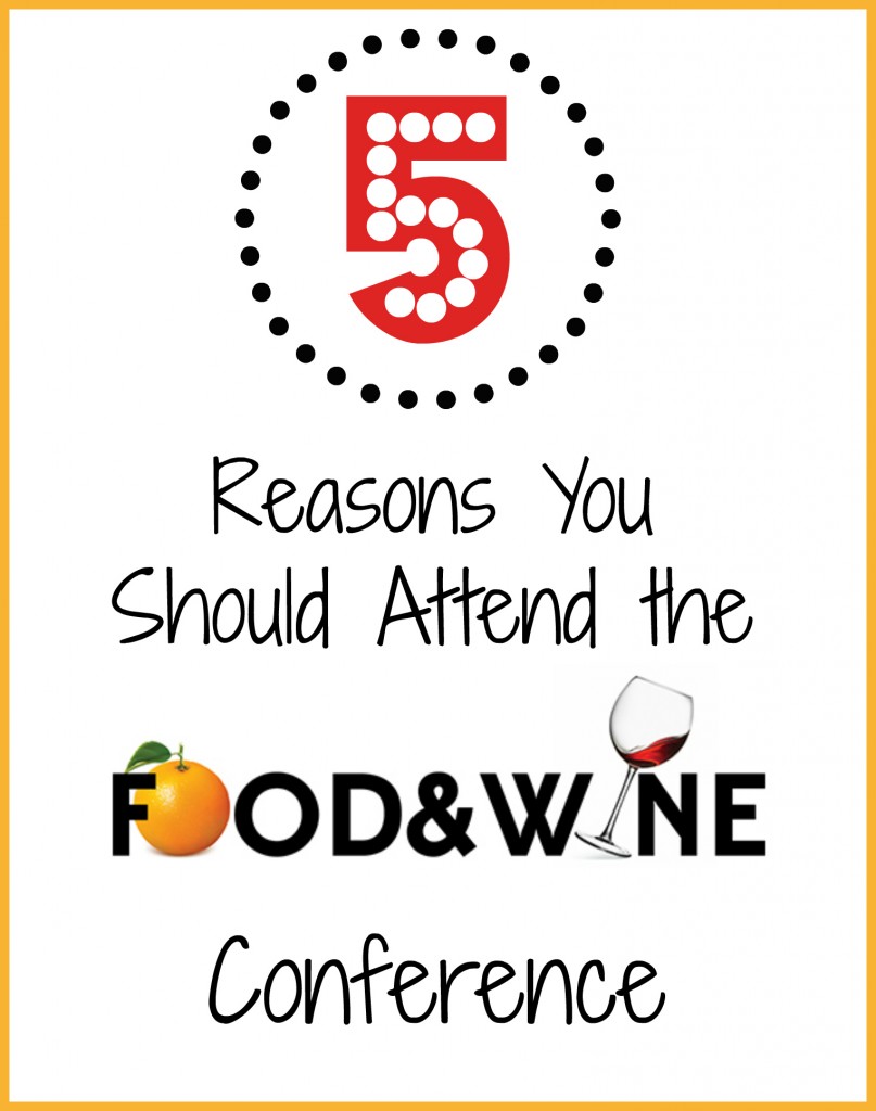 Five REasons to Attend the Food and Wine Conference