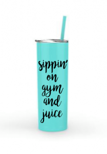 Sipping On Gym and Juice tumbler